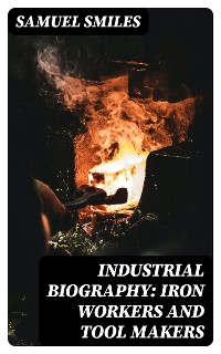 Cover Industrial Biography: Iron Workers and Tool Makers
