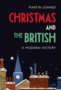Cover Christmas and the British: A Modern History