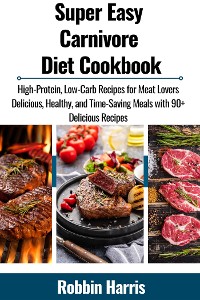 Cover Super Easy Carnivore Diet Cookbook