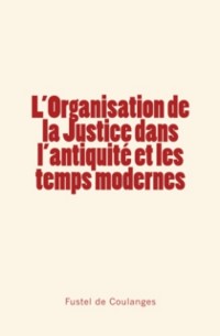 Cover L''organisation de la Justice dans l''antiquité et les temps modernes