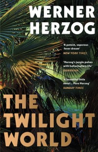 Cover The Twilight World : Discover the first novel from the iconic filmmaker Werner Herzog