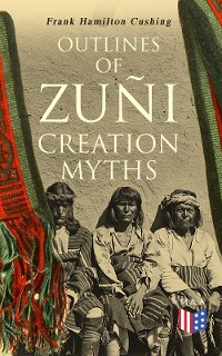 Cover Outlines of Zuñi Creation Myths