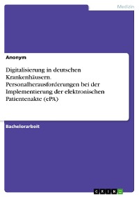 Cover Digitalisierung in deutschen Krankenhäusern. Personalherausforderungen bei der Implementierung der elektronischen Patientenakte (ePA)