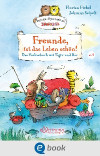 Cover Freunde, ist das Leben schön! Das Vorlesebuch mit Tiger und Bär