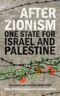 Cover After Zionism : One State for Israel and Palestine