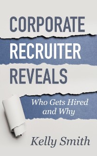 Cover Corporate Recruiter Reveals Who Gets Hired and Why