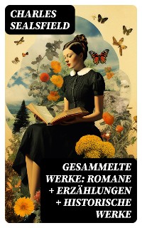 Cover Gesammelte Werke: Romane + Erzählungen + Historische Werke