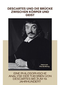 Cover Descartes und die Brücke  zwischen Körper und Geist