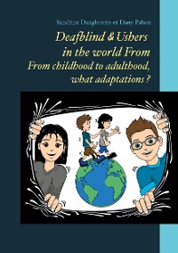 Cover Deafblind & Ushers in the world From. From childbood to adultbood, what adaptations ?