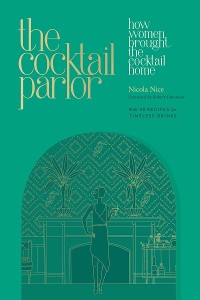 Cover The Cocktail Parlor: How Women Brought the Cocktail Home