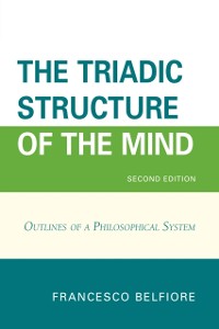 Cover Triadic Structure of the Mind : Outlines of a Philosophical System