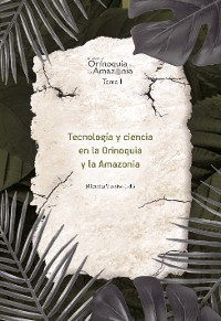 Cover Tecnología y ciencia en la Orinoquia y la Amazonía