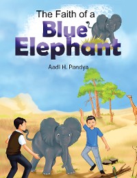 Cover The Faith of a Blue Elephant