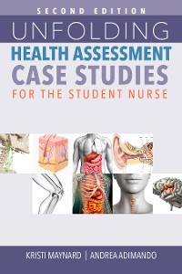 Cover Unfolding Health Assessment Case Studies for the Student Nurse, Second Edition