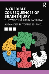 Cover Incredible Consequences of Brain Injury