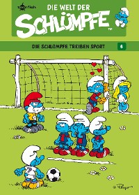 Cover Die Welt der Schlümpfe Bd. 6 – Die Schlümpfe treiben Sport