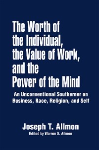 Cover The Worth of the Individual, the Value of Work, and the Power of the Mind