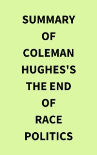 Cover Summary of Coleman Hughes's The End of Race Politics