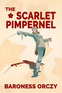 Cover The Scarlet Pimpernel (Warbler Classics Annotated Edition)