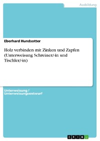 Cover Holz verbinden mit Zinken und Zapfen (Unterweisung Schreiner/-in und Tischler/-in)