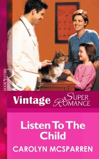Cover Listen to the Child (Mills & Boon Vintage Superromance) (Creature Comfort, Book 3)