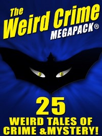 Cover Weird Crime MEGAPACK (R): 25 Weird Tales of Crime and Mystery!