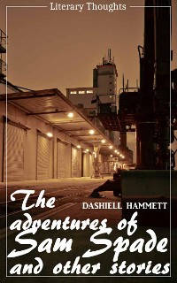 Cover The Adventures of Sam Spade and other stories (Dashiell Hammett) (Literary Thoughts Edition)