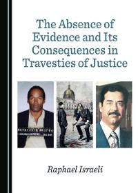 Cover Absence of Evidence and Its Consequences in Travesties of Justice