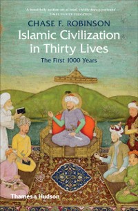 Cover Islamic Civilization in Thirty Lives