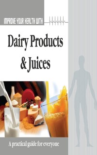 Cover Improve Your Health With Dairy Product and Juices