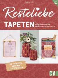 Cover Resteliebe Tapeten – Alles verwenden. Nichts verschwenden.