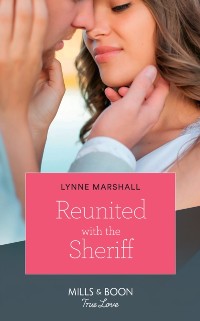 Cover Reunited With The Sheriff (Mills & Boon True Love) (The Delaneys of Sandpiper Beach, Book 3)