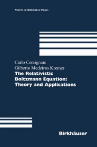 Cover Relativistic Boltzmann Equation: Theory and Applications