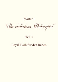 Cover Ein riskantes Pokerspiel "Royal Flash für den Buben"
