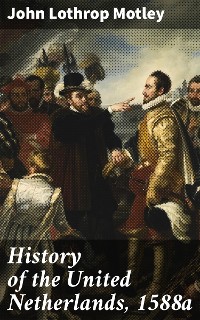 Cover History of the United Netherlands, 1588a
