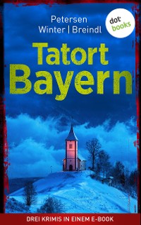 Cover Tatort: Bayern - Drei Krimis in einem eBook