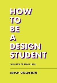 Cover How to Be a Design Student (and How to Teach Them)