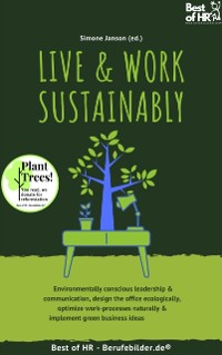 Cover Live & Work Sustainably : Environmentally conscious leadership & communication, design the office ecologically, optimize work-processes naturally & implement green business ideas