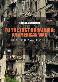 Cover the Last Ukrainian: An American War