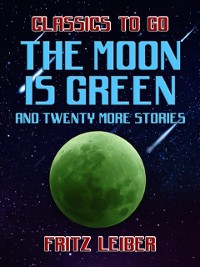 Cover Moon Is Green and twenty more stories