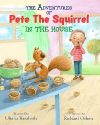 Cover THE ADVENTURES OF PETE THE SQUIRREL "IN THE HOUSE"