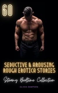Cover 60 Seductive Arousing Rough Erotica Stories