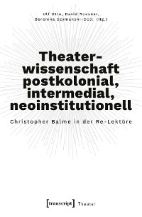 Cover Theaterwissenschaft postkolonial, intermedial, neoinstitutionell