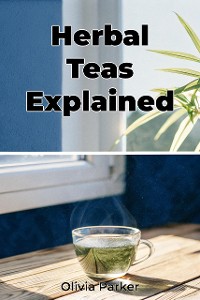 Cover Herbal Teas Explained