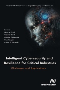 Cover Intelligent Cybersecurity and Resilience for Critical Industries: Challenges and Applications