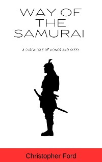 Cover Way of the Samurai: A Chronicle of Honor and Steel