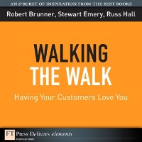 Cover Walking the Walk : Having Your Customers Love You