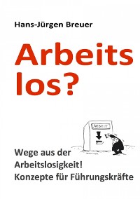 Cover Arbeitslos - Wege aus der Arbeitslosigkeit