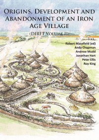 Cover Origins, Development and Abandonment of an Iron Age Village