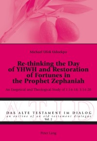 Cover Re-thinking the Day of YHWH and Restoration of Fortunes in the Prophet Zephaniah
